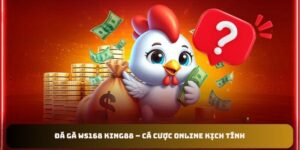 Đá Gà WS168 King88 – Cá Cược Online Kịch Tính